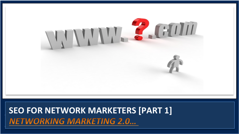 SEO for Network Marketers [PART 1] – Acquiring a self-branded domain name with a self hosting account.