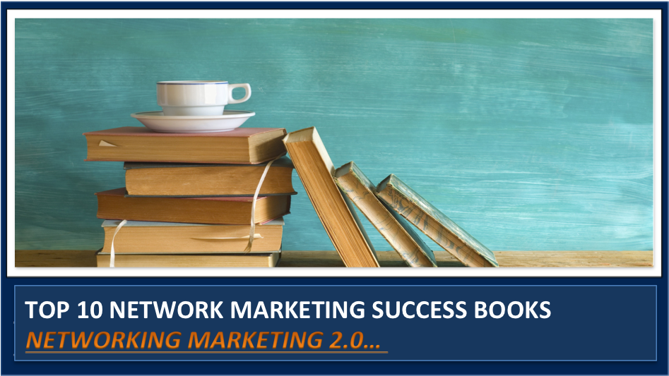 006: The Top 10 Network Marketing Books as Recommended for Network Marketing 2.0