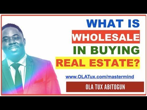 Real Estate – What is Wholesale in Buying Real Estate?