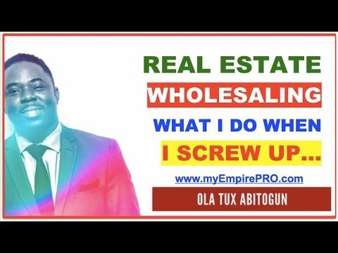 Real Estate Wholesaling – What I Do When I Screw Up…