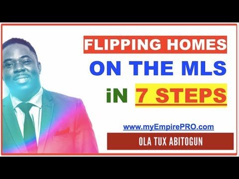 FLIPPING HOMES – 7 Steps to Flipping MLS Properties