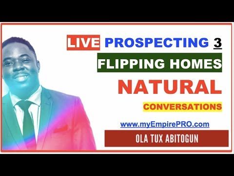 Flipping Homes is about Natural Conversations – myEmpirePRO LIVE PROSPECTING S1E3