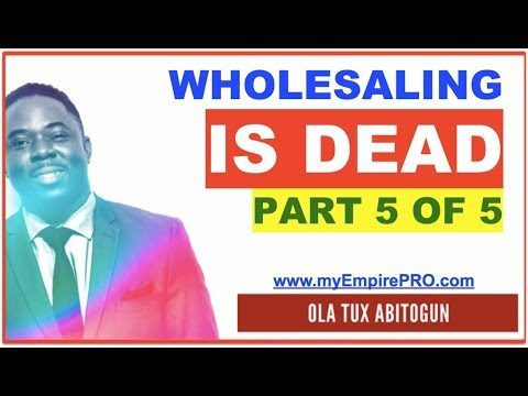 [Part 5 OF 5] REAL ESTATE WHOLESALING IS DEAD – Classic