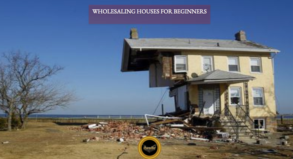 Wholesaling Houses for Beginners Course