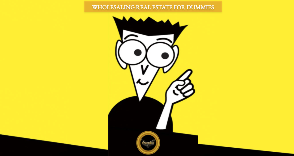 Wholesaling Real Estate for Dummies; 7 Don'ts
