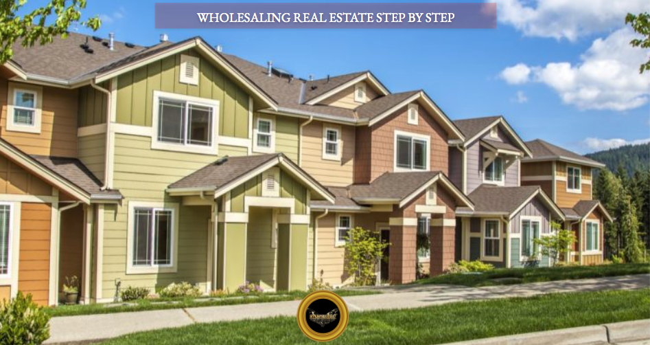Wholesaling Real Estate Step by Step... 