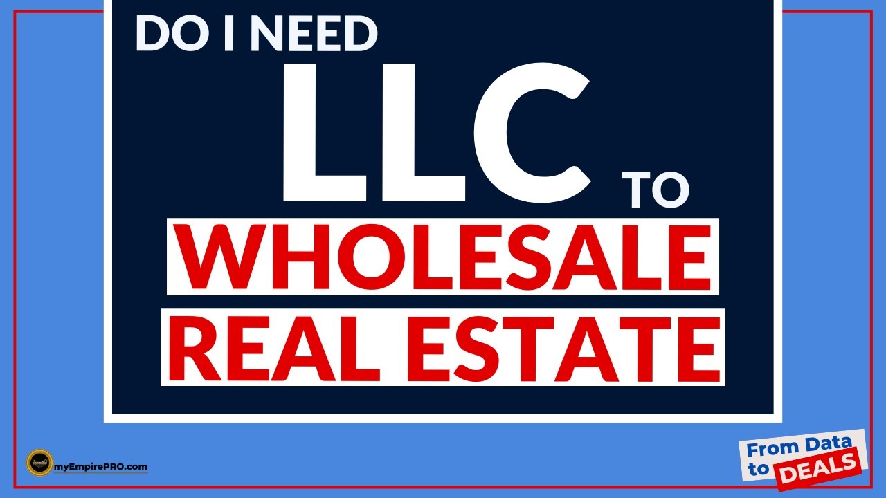 Do You NEED A LLC To Wholesale Real Estate? myEmpirePRO