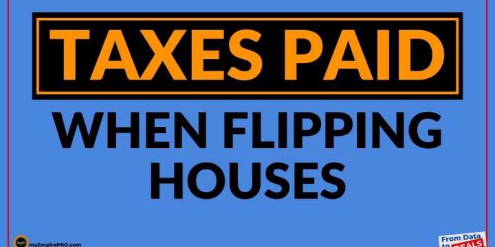 3 Secrets to know About TAXES PAID When Flipping Houses