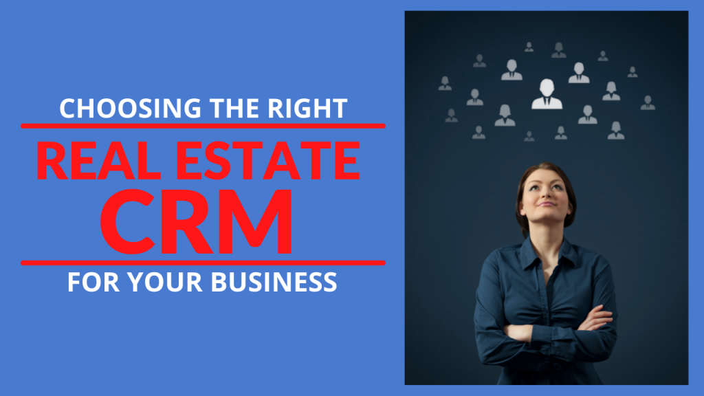Choosing the Right Real Estate CRM for Your Business