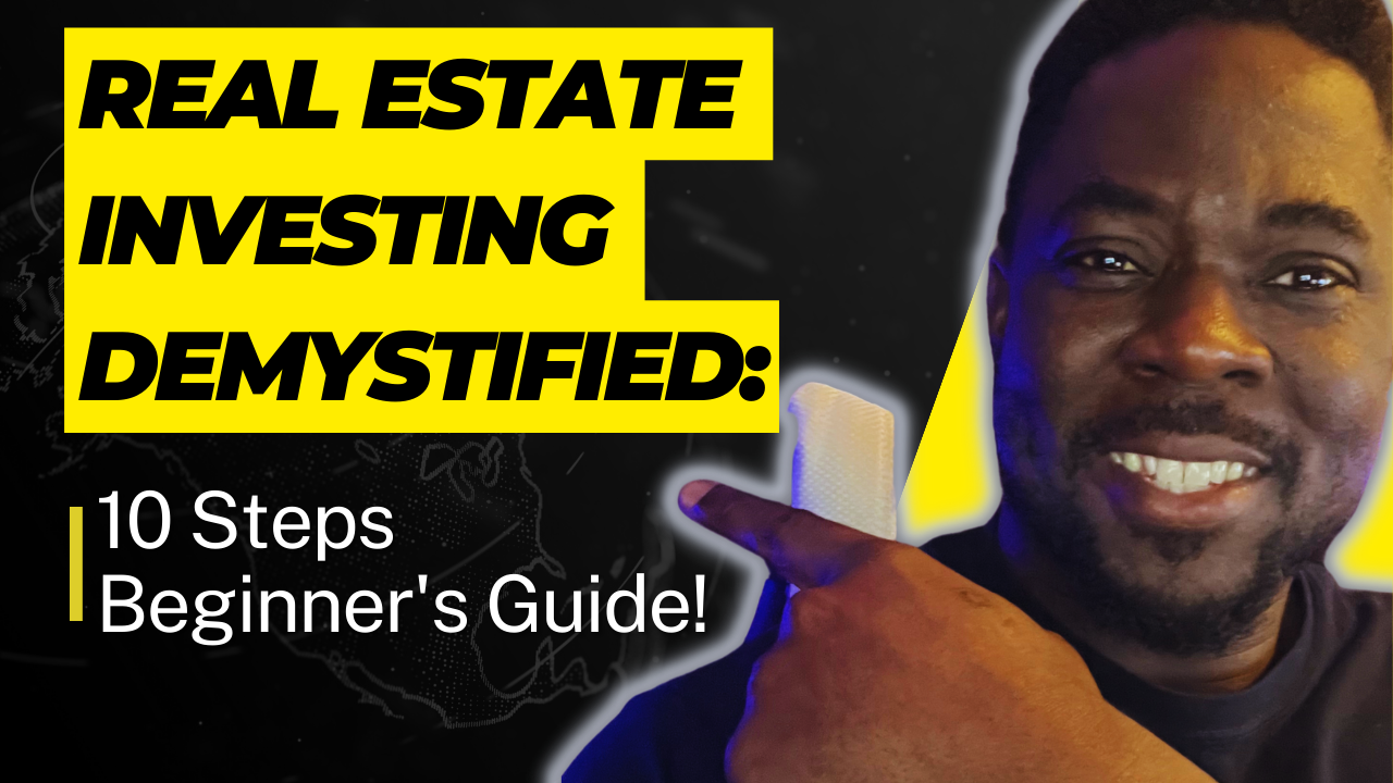 Real Estate Investing in 10 Steps - A Comprehensive Guide!