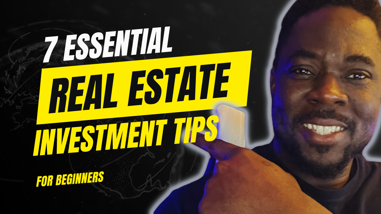 Real Estate Investment For Beginners: 7 Essential Tips